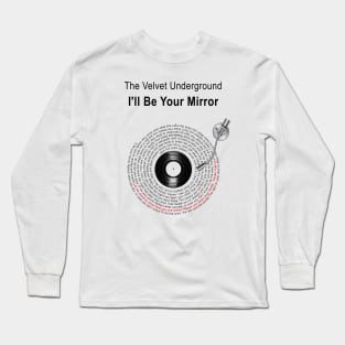 I'LL BE YOUR MIRROR LYRICS ILLUSTRATIONS Long Sleeve T-Shirt